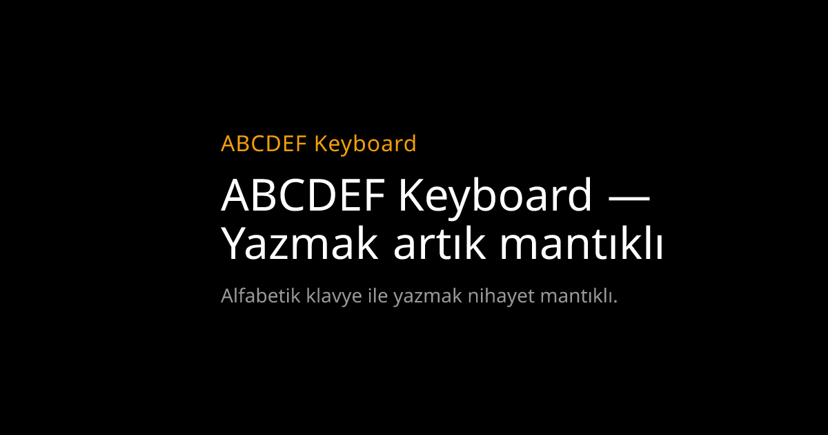 ABCDEF Keyboard – Alfabetik Klavye ile Daha Hızlı ve Hatasız Yazın | iPad